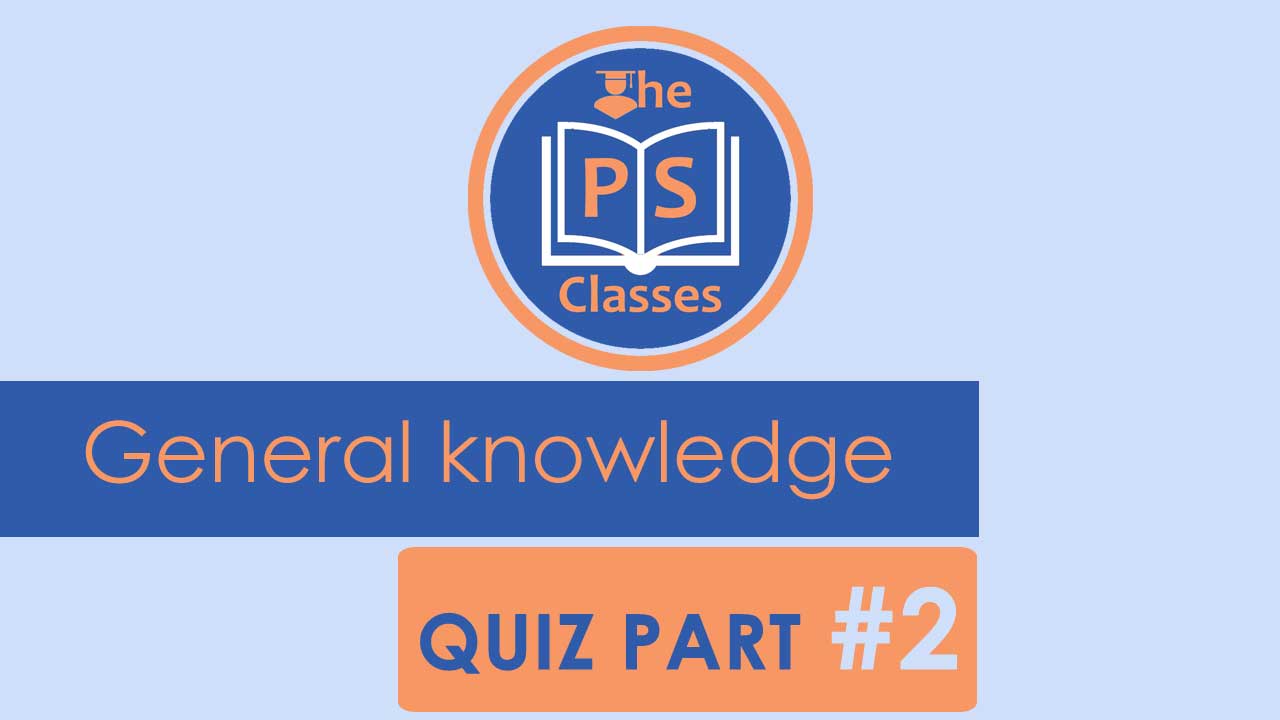 General Knowledge Practice Quiz the ps classes